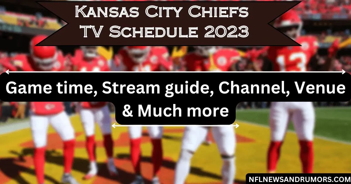 Kansas City Chiefs TV (Revised) Detailed schedule 2023, Game time