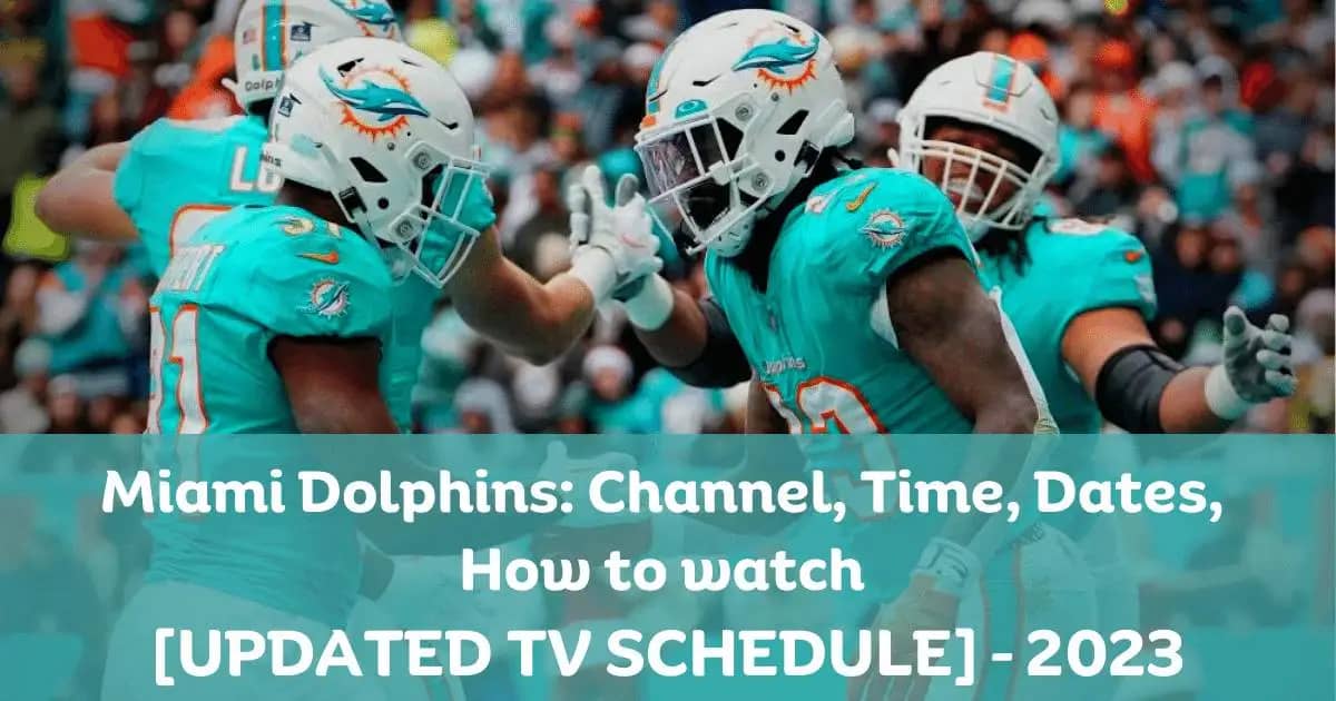 Miami Dolphins Channel, Time, Full TV Schedule 2023